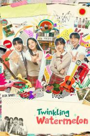 Twinkling Watermelon ซับไทย (เต็มเรื่อง) (2023)