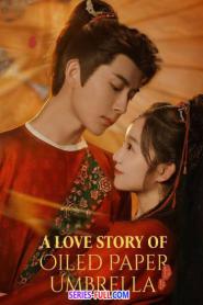 A Love Story of Oiled Paper Umbrella (2024) ซับไทย